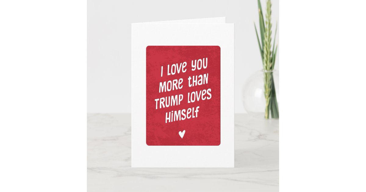 Funny Trump Political Valentine Card | Zazzle