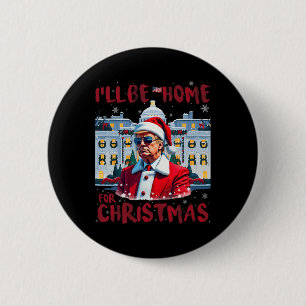 Funny Trump President Again I’ll Be Home For Chris 6 Cm Round Badge