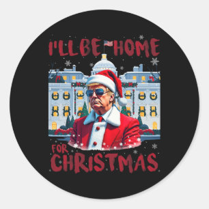 Funny Trump President Again I’ll Be Home For Chris Classic Round Sticker