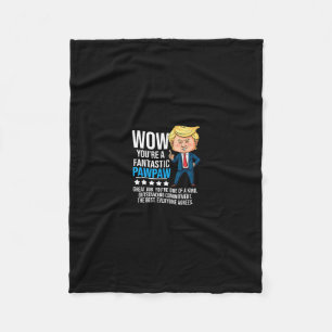Funny Trump Quote Fantastic Pawpaw Grandfather Rep Fleece Blanket