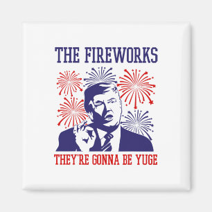 Funny Trump Quote Fireworks 4th Of July Magnet