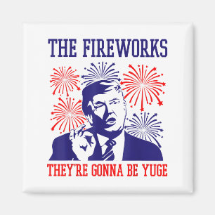 Funny Trump Quote Fireworks 4th Of July Magnet