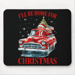 Funny Trump Riding Red Truck Ill Be Home For Chris Mouse Mat