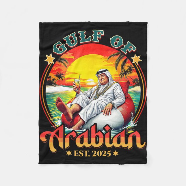 Funny Trump Shirt Gulf Of Arabian Est 2025 Funny G Fleece Blanket (Front)