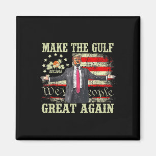 Funny Trump Shirt Make The Gulf Great Again Trump  Magnet
