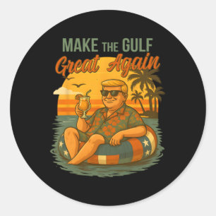 Funny Trump Shirt Make The Gulf Great Trump Mercha Classic Round Sticker