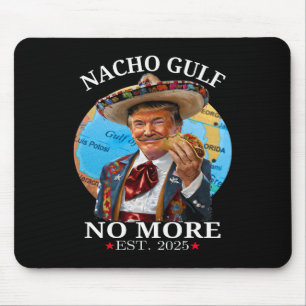 Funny Trump Shirt Nacho Gulf No More Trump Merchan Mouse Mat