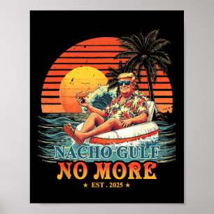 Funny Trump Shirt Nacho Gulf No More Trump Merchan Poster