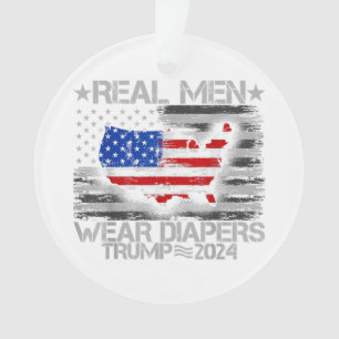 Funny Trump Shirt Real Men Wear Diapers Trump 2024 Ornament