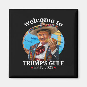 Funny Trump Shirt Welcome To Trump's Gulf Trump Me Magnet