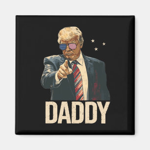 Funny Trump Shirts Daddy's Home For Men And Women  Magnet