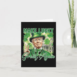 Funny Trump Stpatrick Day Make Lucky Great Again Card