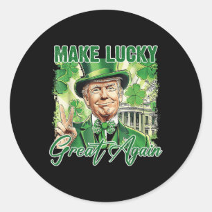 Funny Trump Stpatrick Day Make Lucky Great Again  Classic Round Sticker