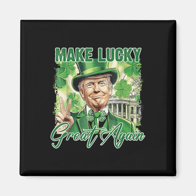 Funny Trump Stpatrick Day Make Lucky Great Again  Magnet (Front)