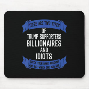 Funny Trump Supporters Idiots And Billionaires Mouse Mat