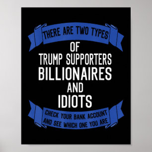 Funny Trump Supporters Idiots And Billionaires Poster