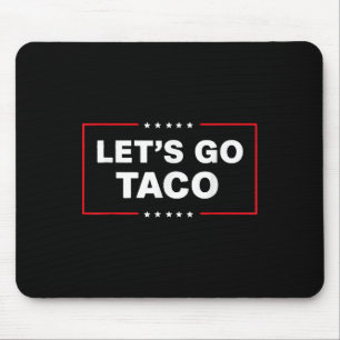 Funny Trump Taco Lets Go Taco Trump Always Chicken Mouse Mat