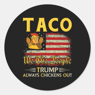 Funny Trump Taco Trump Always Chickens Out 10 Classic Round Sticker