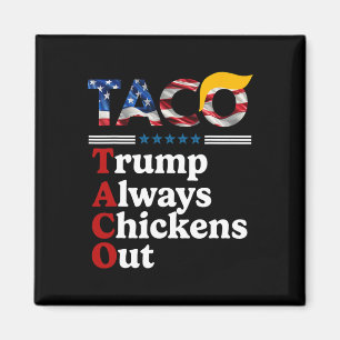 Funny Trump Taco Trump Always Chickens Out 10 Magnet