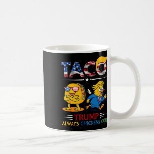 Funny Trump Taco Trump Always Chickens Out _11  Coffee Mug