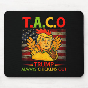 Funny Trump Taco Trump Always Chickens Out 13 Mouse Mat