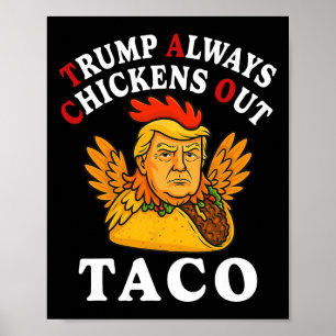 Funny Trump Taco Trump Always Chickens Out _13  Poster