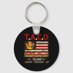 Funny Trump Taco Trump Always Chickens Out _14  Key Ring