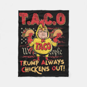 Funny Trump Taco Trump Always Chickens Out _15 Fleece Blanket