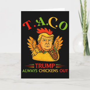 Funny Trump Taco Trump Always Chickens Out _16 Card