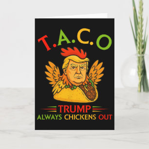 Funny Trump Taco Trump Always Chickens Out _17 Card