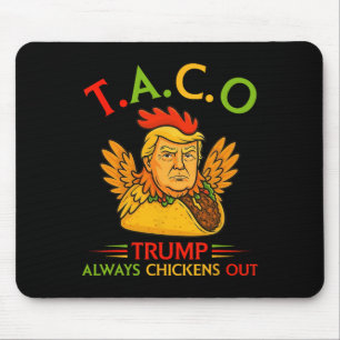 Funny Trump Taco Trump Always Chickens Out _17 Mouse Mat