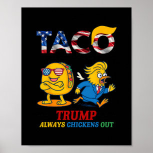 Funny Trump Taco Trump Always Chickens Out 17  Poster