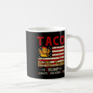 Funny Trump Taco Trump Always Chickens Out 18 Coffee Mug