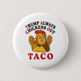 Funny Trump Taco Trump Always Chickens Out _19 6 Cm Round Badge