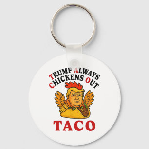Funny Trump Taco Trump Always Chickens Out _19  Key Ring