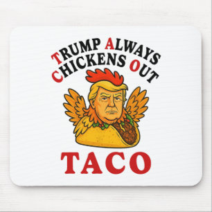Funny Trump Taco Trump Always Chickens Out _19 Mouse Mat