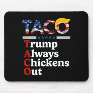 Funny Trump Taco Trump Always Chickens Out _1 Mouse Mat