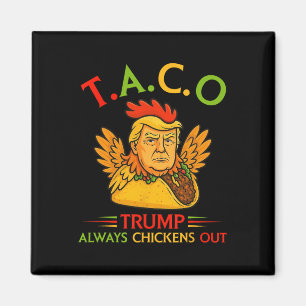 Funny Trump Taco Trump Always Chickens Out 22 Magnet