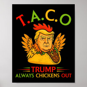 Funny Trump Taco Trump Always Chickens Out 22  Poster
