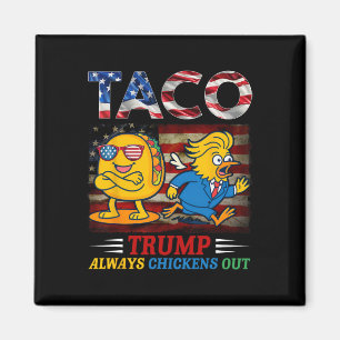 Funny Trump Taco Trump Always Chickens Out _24 Magnet