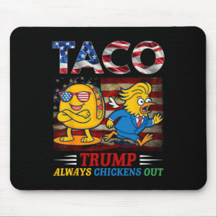 Funny Trump Taco Trump Always Chickens Out _24 Mouse Mat