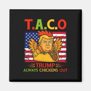 Funny Trump Taco Trump Always Chickens Out _26 Magnet