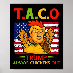Funny Trump Taco Trump Always Chickens Out _26  Poster