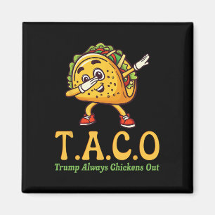 Funny Trump Taco Trump Always Chickens Out 28 Magnet