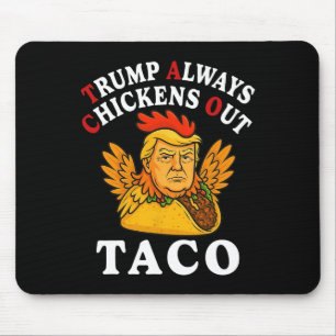 Funny Trump Taco Trump Always Chickens Out 2 Mouse Mat