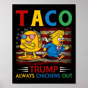 Funny Trump Taco Trump Always Chickens Out 30  Poster