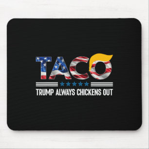 Funny Trump Taco Trump Always Chickens Out _4 Mouse Mat