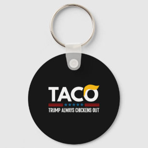 Funny Trump Taco Trump Always Chickens Out 6  Key Ring