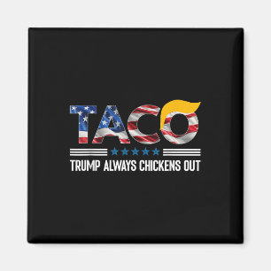 Funny Trump Taco Trump Always Chickens Out _6 Magnet