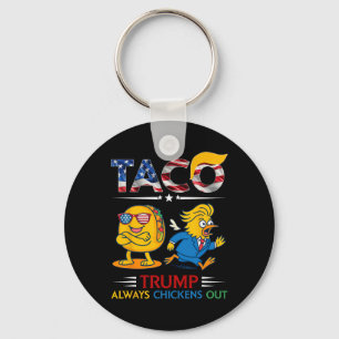Funny Trump Taco Trump Always Chickens Out 9 Key Ring